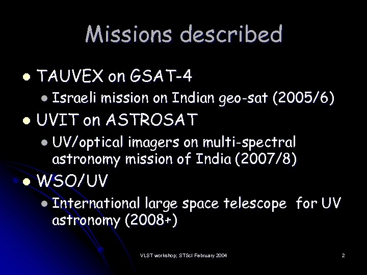 Missions described l TAUVEX on GSAT-4 l Israeli l mission on Indian geo-sat (2005/6)