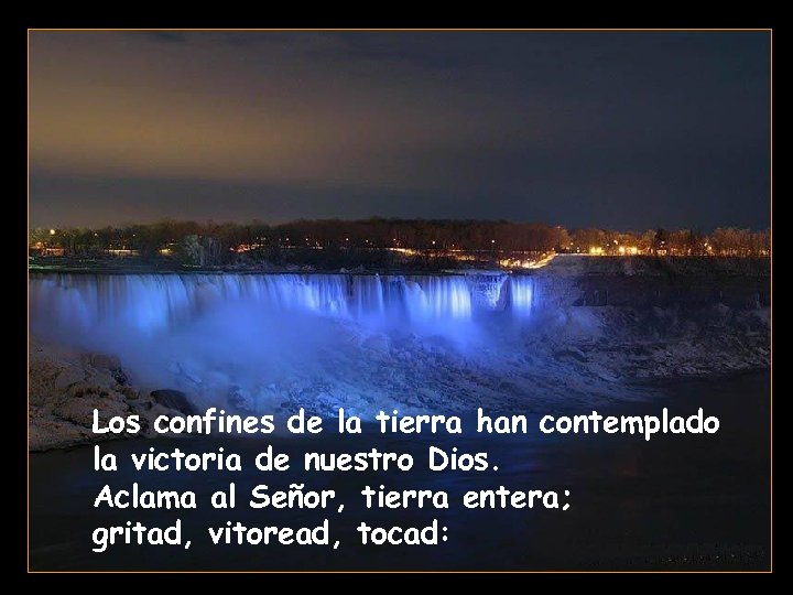 Los confines de la tierra han contemplado la victoria de nuestro Dios. Aclama al