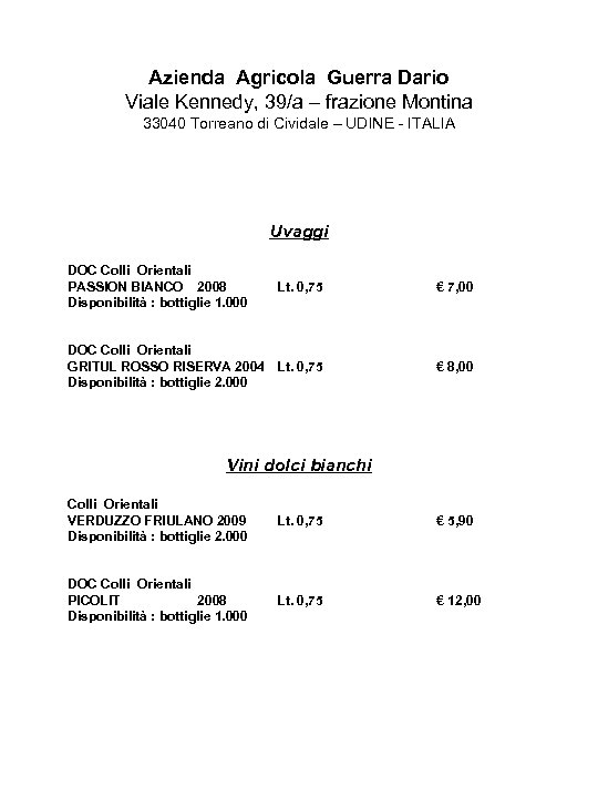 Azienda Agricola Guerra Dario Viale Kennedy, 39/a – frazione Montina 33040 Torreano di Cividale