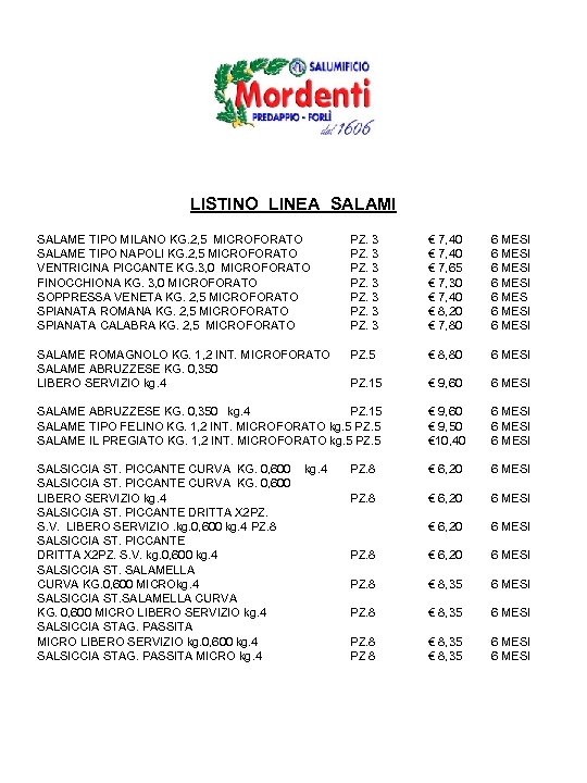 LISTINO LINEA SALAMI SALAME TIPO MILANO KG. 2, 5 MICROFORATO SALAME TIPO NAPOLI KG.