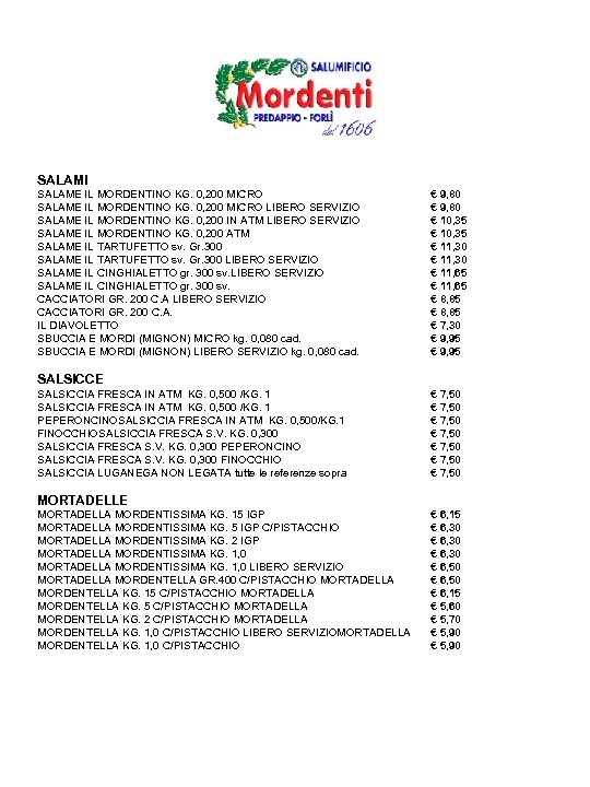 SALAMI SALAME IL MORDENTINO KG. 0, 200 MICRO LIBERO SERVIZIO SALAME IL MORDENTINO KG.