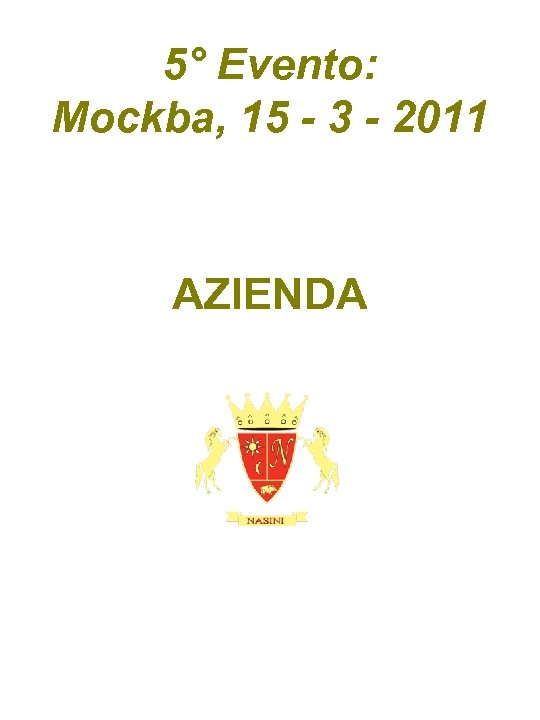 5° Evento: Mockba, 15 - 3 - 2011 AZIENDA 