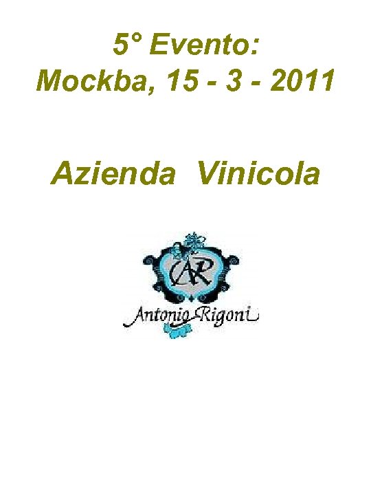 5° Evento: Mockba, 15 - 3 - 2011 Azienda Vinicola 
