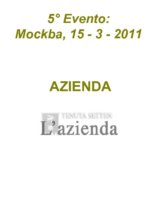 5° Evento: Mockba, 15 - 3 - 2011 AZIENDA 