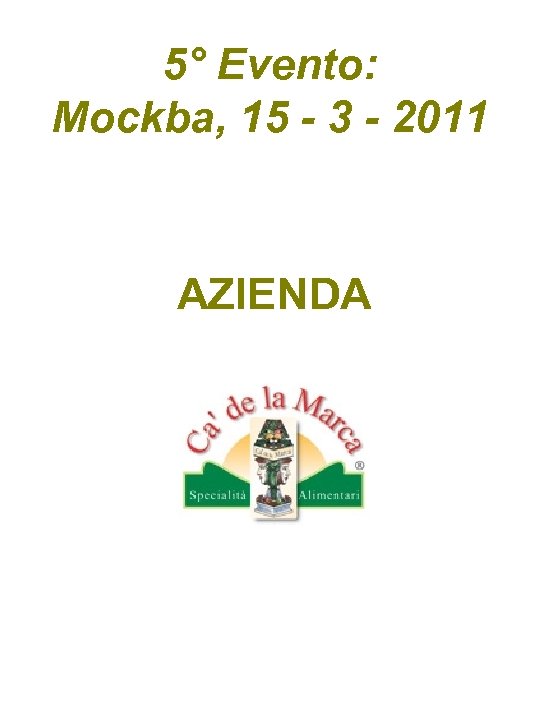 5° Evento: Mockba, 15 - 3 - 2011 AZIENDA 