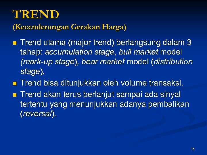 TREND (Kecenderungan Gerakan Harga) n n n Trend utama (major trend) berlangsung dalam 3