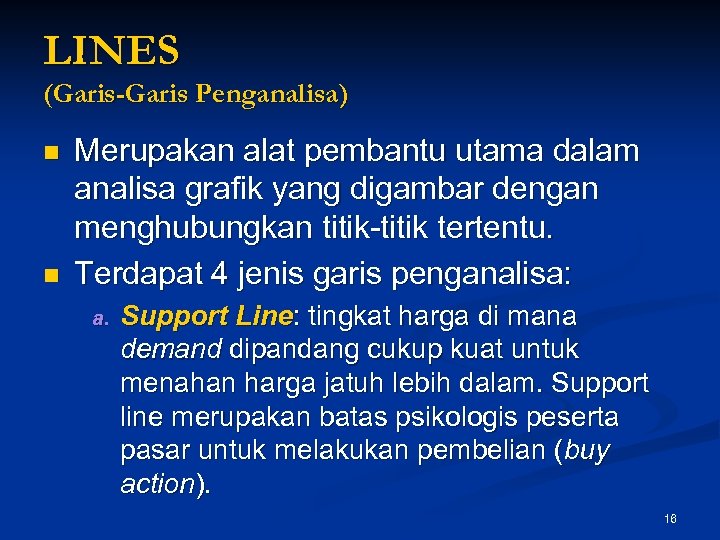 LINES (Garis-Garis Penganalisa) n n Merupakan alat pembantu utama dalam analisa grafik yang digambar