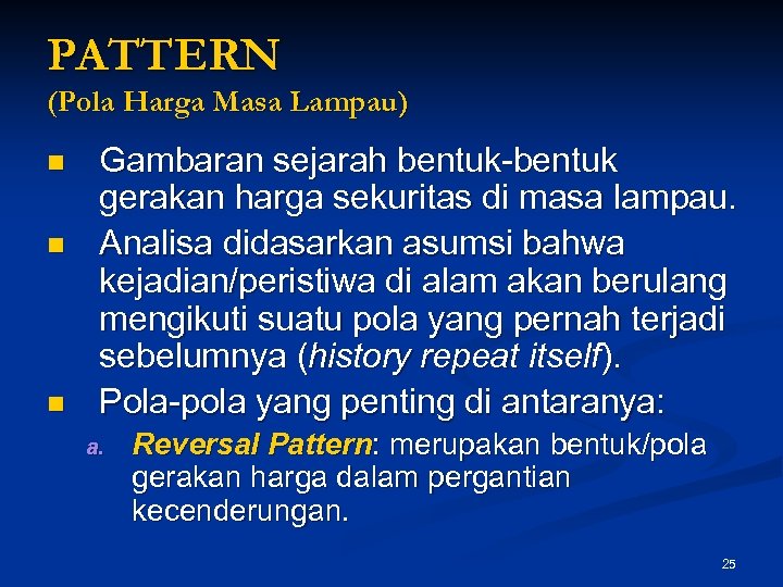 PATTERN (Pola Harga Masa Lampau) n n n Gambaran sejarah bentuk-bentuk gerakan harga sekuritas