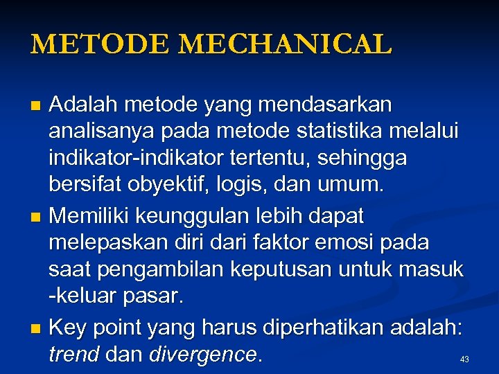 METODE MECHANICAL Adalah metode yang mendasarkan analisanya pada metode statistika melalui indikator-indikator tertentu, sehingga