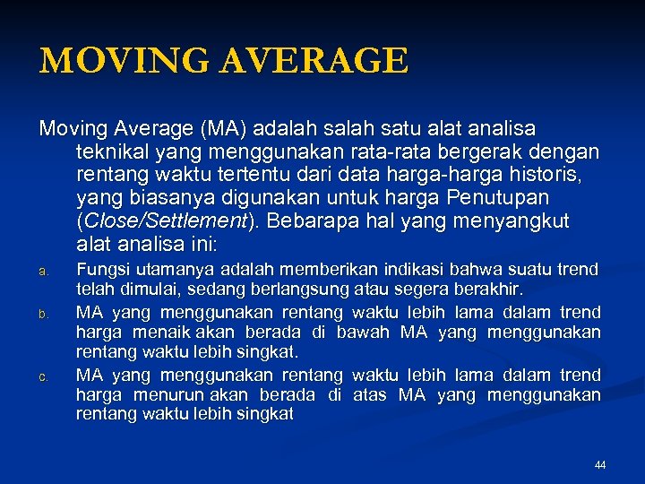 MOVING AVERAGE Moving Average (MA) adalah satu alat analisa teknikal yang menggunakan rata-rata bergerak