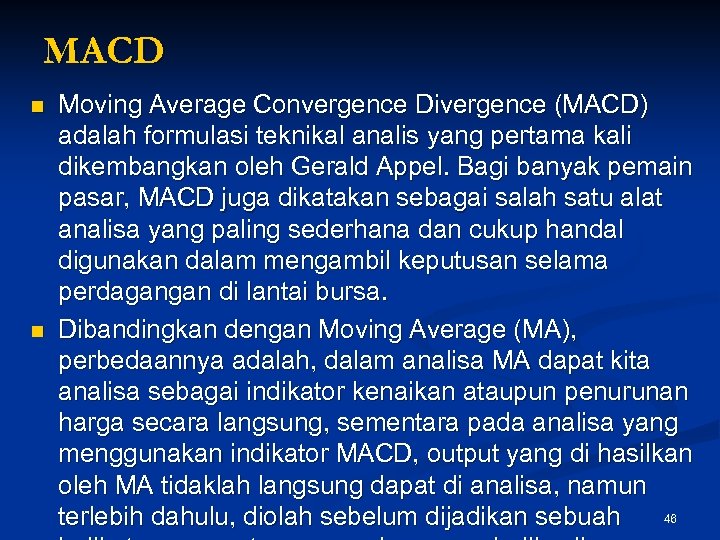 MACD n n Moving Average Convergence Divergence (MACD) adalah formulasi teknikal analis yang pertama