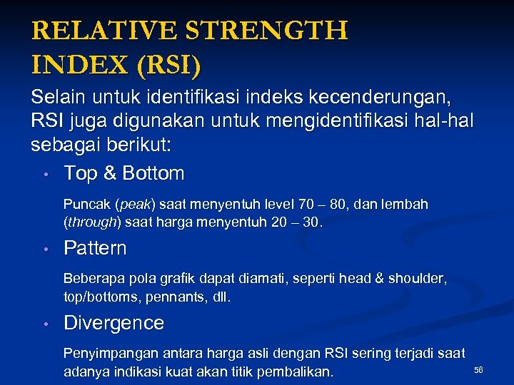 RELATIVE STRENGTH INDEX (RSI) Selain untuk identifikasi indeks kecenderungan, RSI juga digunakan untuk mengidentifikasi