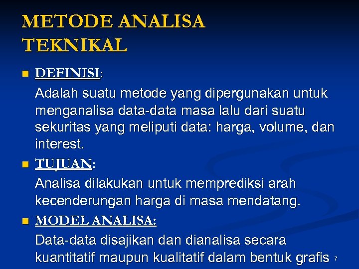 METODE ANALISA TEKNIKAL n n n DEFINISI: Adalah suatu metode yang dipergunakan untuk menganalisa