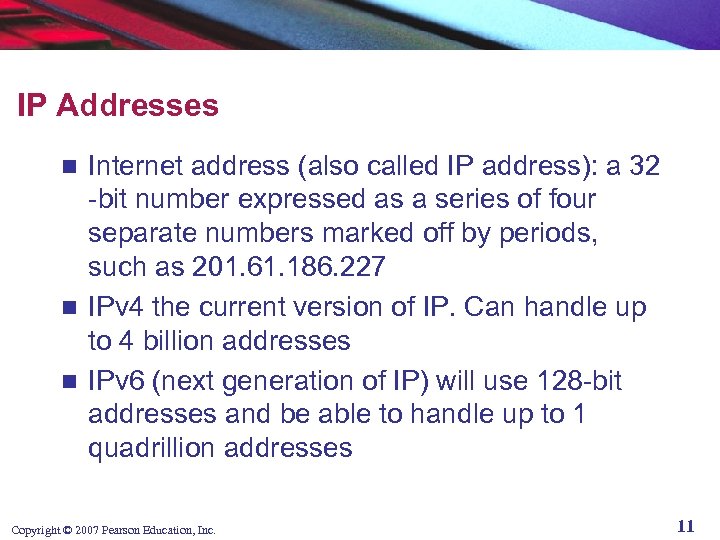 IP Addresses Internet address (also called IP address): a 32 -bit number expressed as