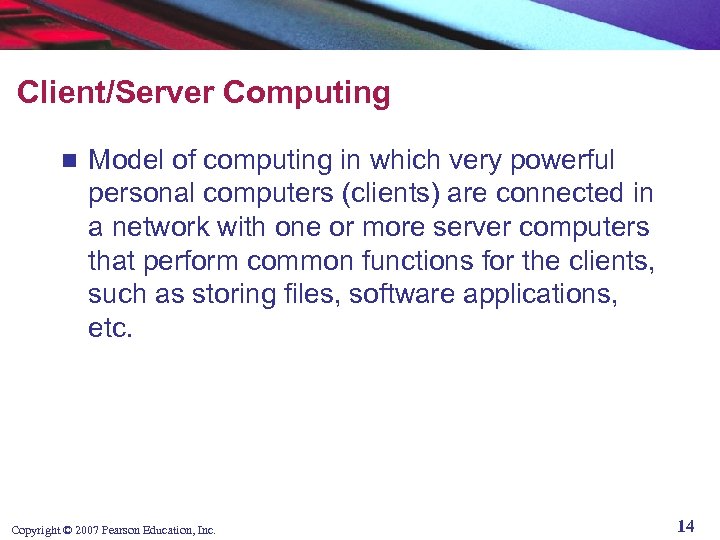 Client/Server Computing n Model of computing in which very powerful personal computers (clients) are