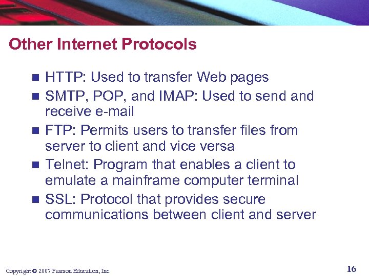 Other Internet Protocols n n n HTTP: Used to transfer Web pages SMTP, POP,