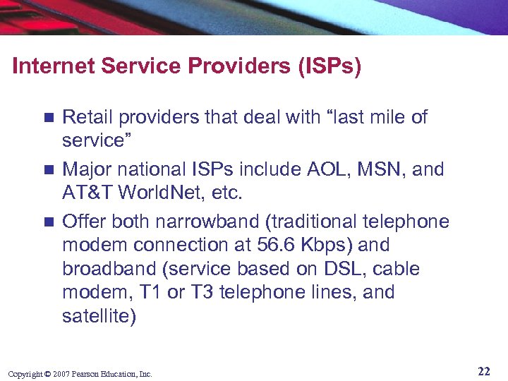 Internet Service Providers (ISPs) Retail providers that deal with “last mile of service” n