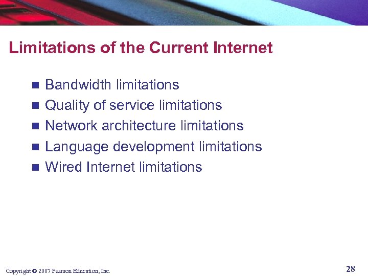 Limitations of the Current Internet n n n Bandwidth limitations Quality of service limitations