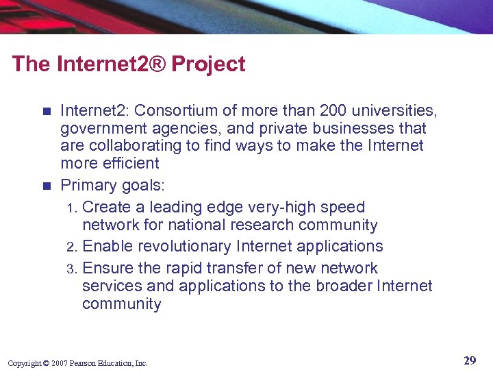 The Internet 2® Project Internet 2: Consortium of more than 200 universities, government agencies,