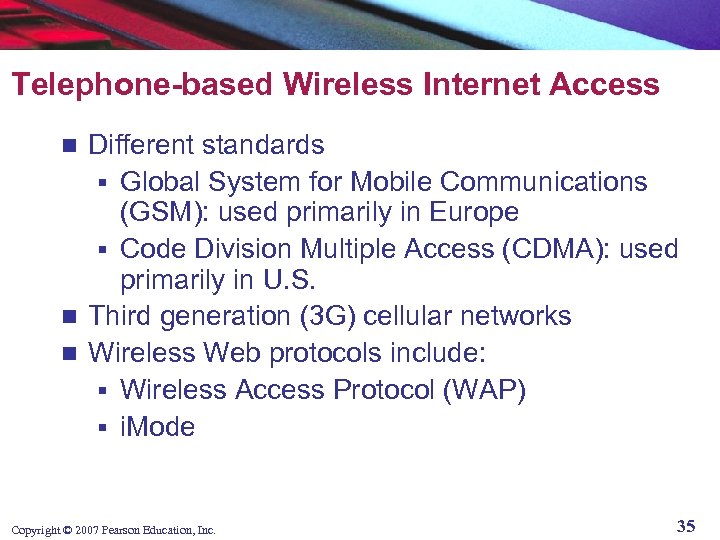 Telephone-based Wireless Internet Access Different standards § Global System for Mobile Communications (GSM): used