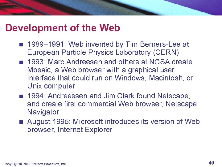 Development of the Web 1989– 1991: Web invented by Tim Berners-Lee at European Particle