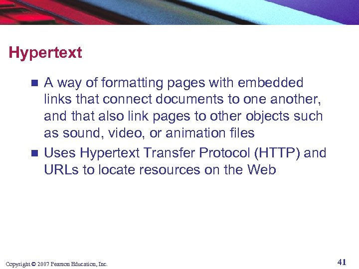 Hypertext A way of formatting pages with embedded links that connect documents to one