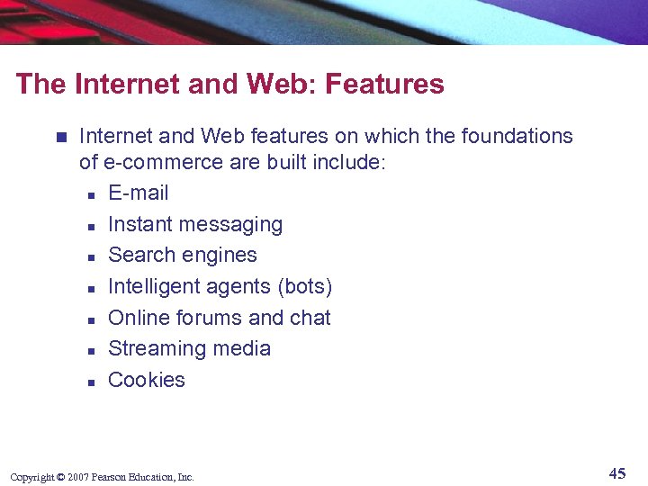 The Internet and Web: Features n Internet and Web features on which the foundations