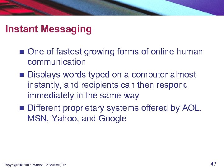 Instant Messaging One of fastest growing forms of online human communication n Displays words