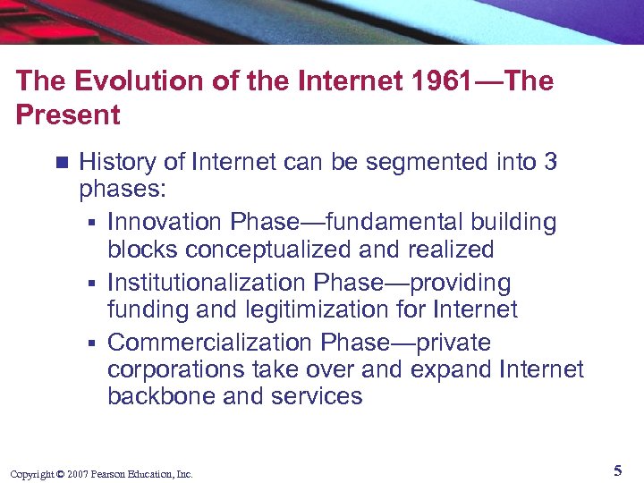 The Evolution of the Internet 1961—The Present n History of Internet can be segmented