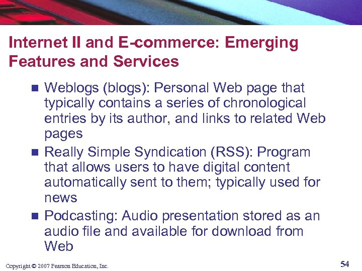 Internet II and E-commerce: Emerging Features and Services Weblogs (blogs): Personal Web page that