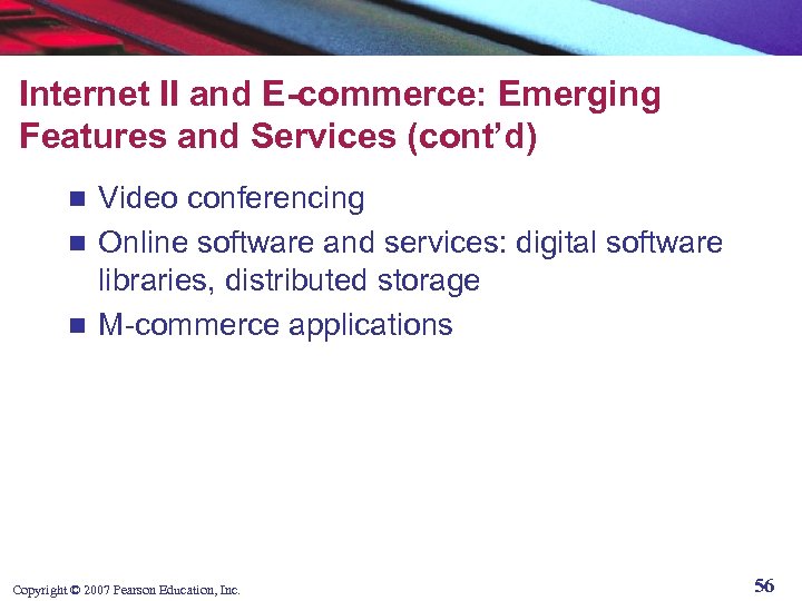 Internet II and E-commerce: Emerging Features and Services (cont’d) Video conferencing n Online software