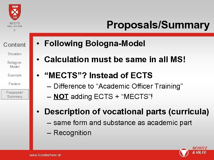 Proposals/Summary MECTS GELL, Oct 2009 8 Content Situation Bologna. Model Example Factors Proposals/ Summary