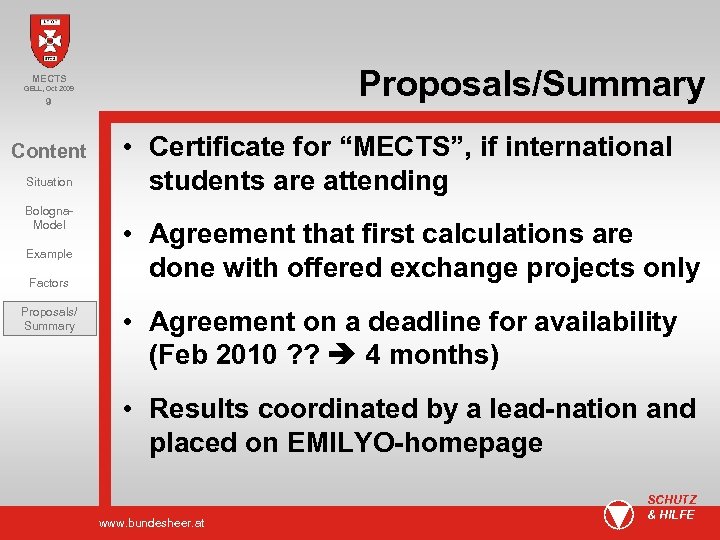 Proposals/Summary MECTS GELL, Oct 2009 9 Content Situation Bologna. Model Example Factors Proposals/ Summary