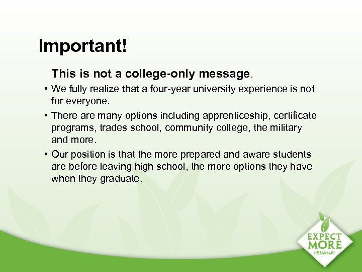 Important! This is not a college-only message. • We fully realize that a four-year