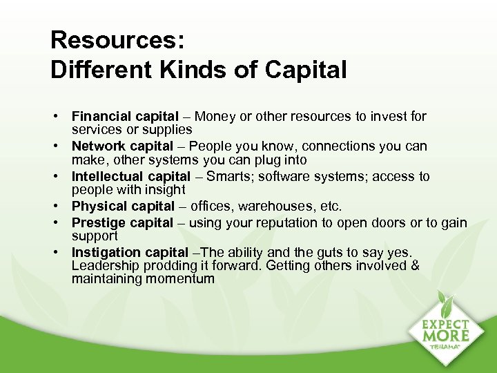 Resources: Different Kinds of Capital • Financial capital – Money or other resources to