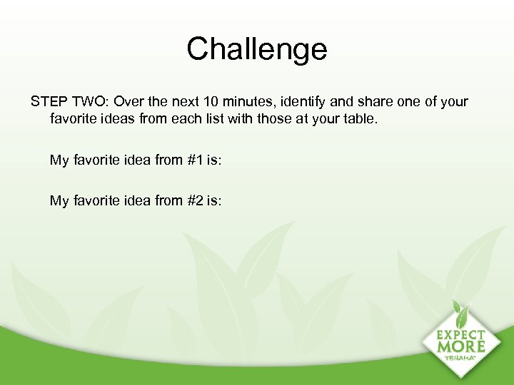 Challenge STEP TWO: Over the next 10 minutes, identify and share one of your