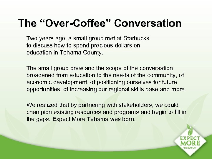 The “Over-Coffee” Conversation Two years ago, a small group met at Starbucks to discuss