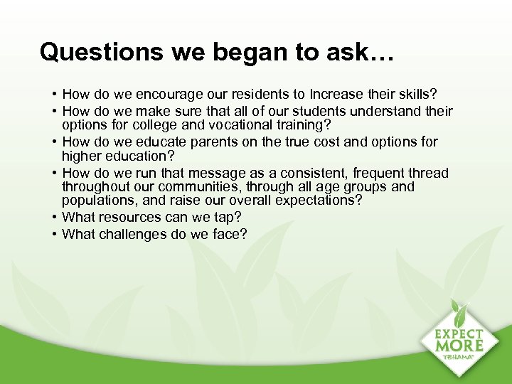 Questions we began to ask… • How do we encourage our residents to Increase
