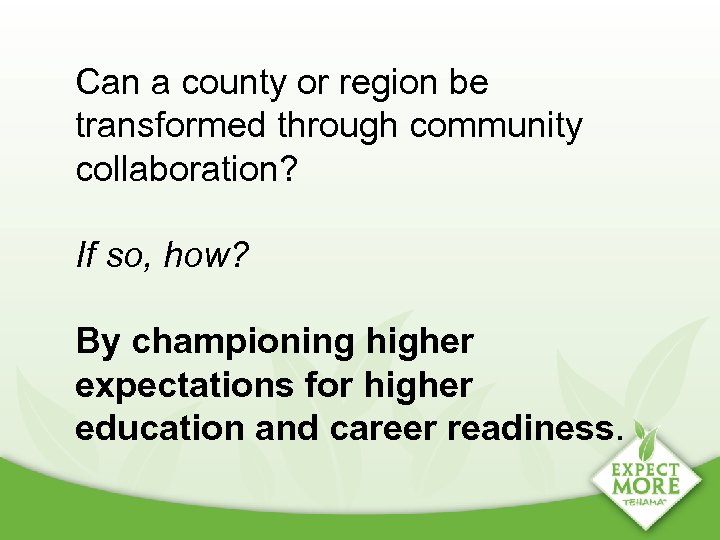 Can a county or region be transformed through community collaboration? If so, how? By