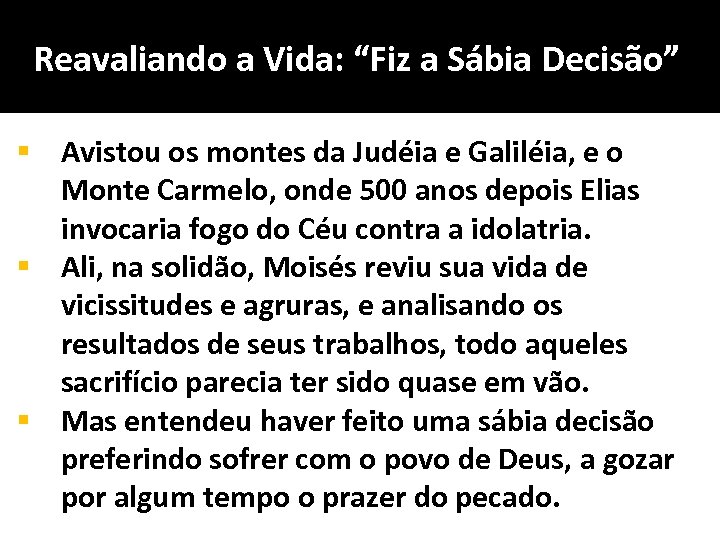 Reavaliando a Vida: “Fiz a Sábia Decisão” § Avistou os montes da Judéia e