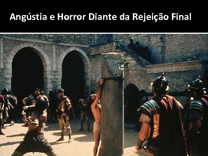 Angústia e Horror Diante da Rejeição Final 