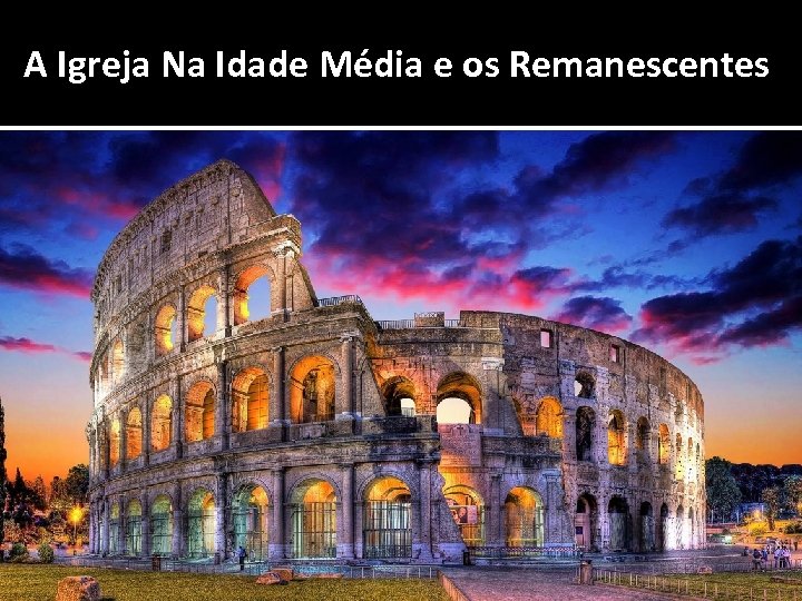 A Igreja Na Idade Média e os Remanescentes 
