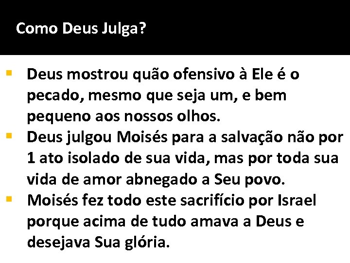 Como Deus Julga? § Deus mostrou quão ofensivo à Ele é o pecado, mesmo