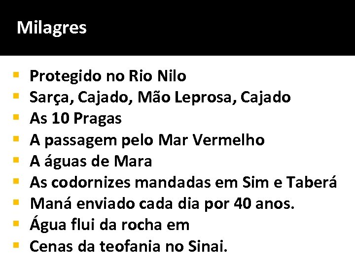 Milagres § § § § § Protegido no Rio Nilo Sarça, Cajado, Mão Leprosa,