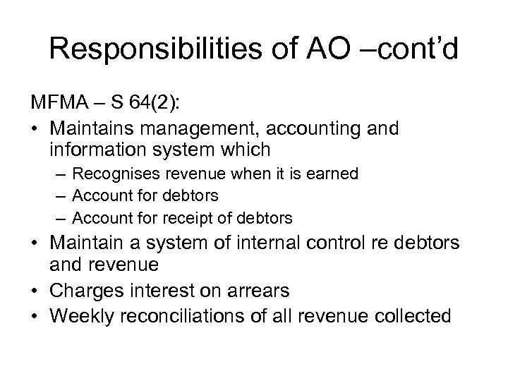 Responsibilities of AO –cont’d MFMA – S 64(2): • Maintains management, accounting and information