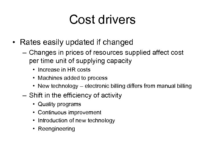 Cost drivers • Rates easily updated if changed – Changes in prices of resources