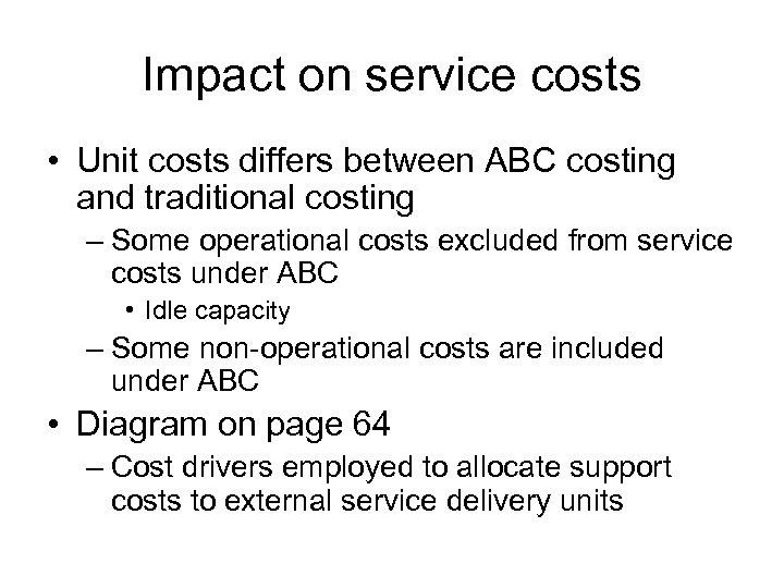 Impact on service costs • Unit costs differs between ABC costing and traditional costing