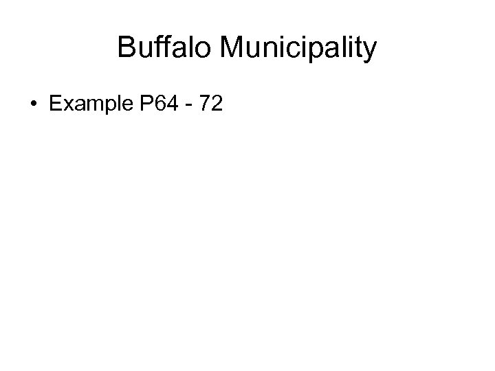 Buffalo Municipality • Example P 64 - 72 