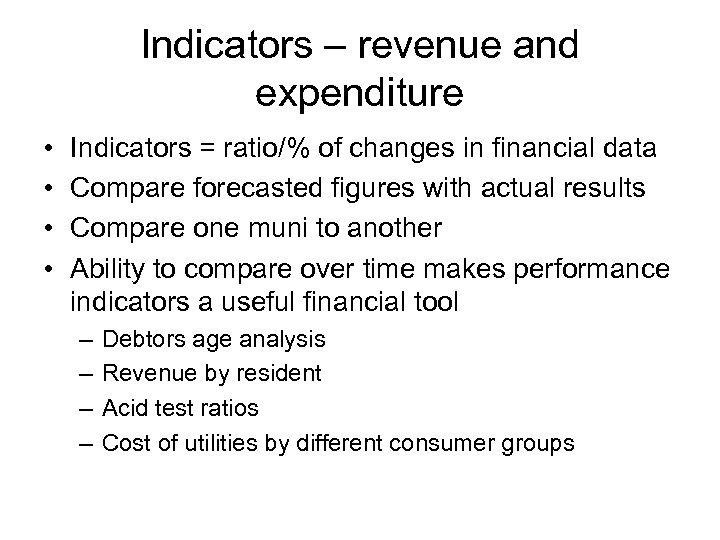 Indicators – revenue and expenditure • • Indicators = ratio/% of changes in financial