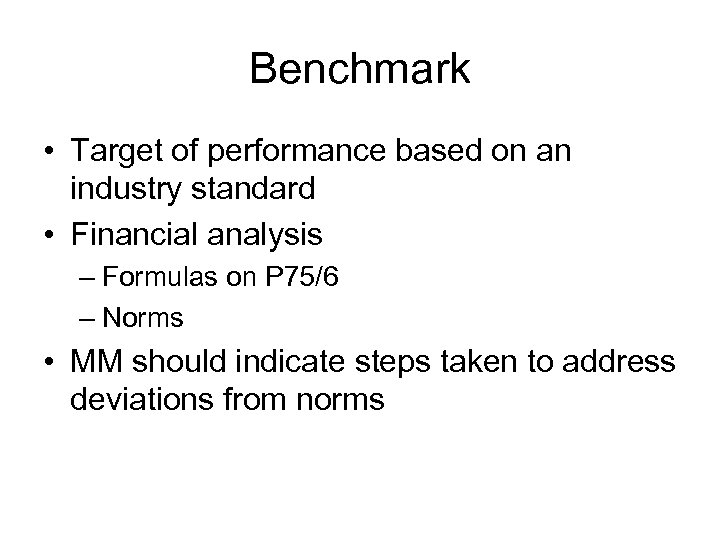 Benchmark • Target of performance based on an industry standard • Financial analysis –